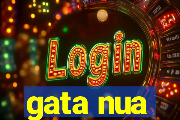 gata nua